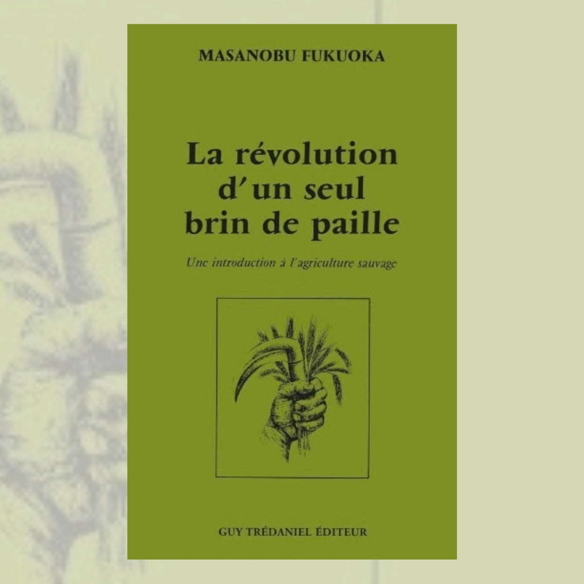 La révolution d'un seul brin de paille - Masanobu Fukuoka
