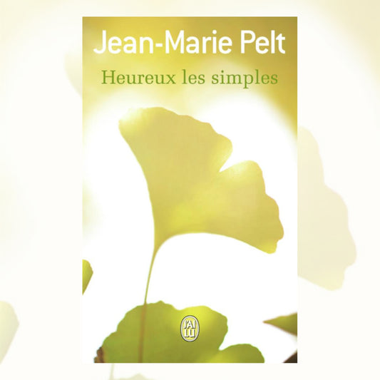 Heureux les simples - Jean-Marie Pelt