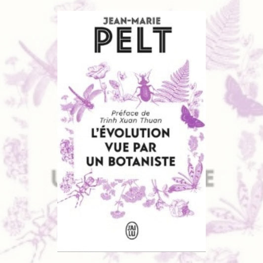 L'Evolution vue par un botaniste - Jean-marie Pelt